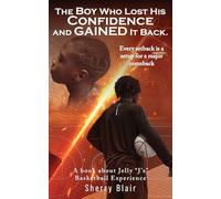 The Boy Who Lost His Confidence and GAINED It Back: A book about Jelly "J's" Basketball Experience