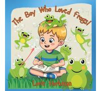 The Boy Who Loved Frogs (Little Lives of Wisconsin Heritage Collection)
