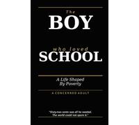 The Boy Who Loved School: A Life Shaped By Poverty