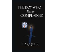 The Boy Who Never Complained: Literature & Fiction › Family Life › Coming of Age (The Children of Silence Series By Tajirul Sukbar Shaikh)