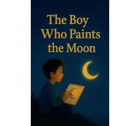 The Boy Who Paints the Moon