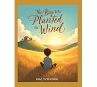 The Boy Who Planted the Wind: A Gentle Story About Patience, Hope, and the Power of Believing (Little Lights Storybooks)