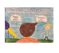 The Boy Who Sat Alone: A Story About Hurt, Healing, and the Power of Forgiveness