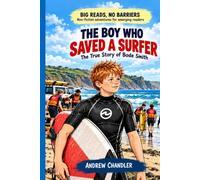 The Boy Who Saved A Surfer (Big Reads, No Barriers Book 6): The true story of 11 year old Bode Smith who rescued an adult man in trouble in the surf