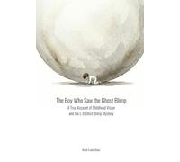 The Boy Who Saw the Ghost Blimp: A True Account of Childhood Vision and the L-8 Ghost Blimp Mystery
