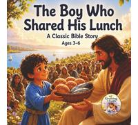 The Boy Who Shared His Lunch: A Classic Bible Story (Grow in Faith Kids Series)