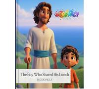 The Boy Who Shared His Lunch: A Simple Story About Giving, Faith, and Trusting God
