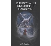 The Boy Who Slayed The Gargoyle