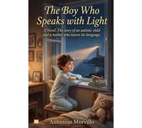 The Boy Who Speaks with Light: A Novel. The story of an autistic child and a mother who learns his language: 11 (Terre di Sale)