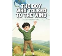 The Boy Who Talked to the Wind: A Gentle Story About Finding Your Voice, the Beauty of Silence, and Discovering New Ways to Connect (Ages 4-8)
