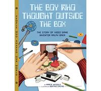 The Boy Who Thought Outside the Box: The Story of Video Game Inventor Ralph Baer (People Who Shaped Our World)