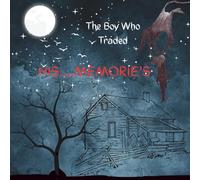 The Boy Who Traded His Memories: A dark fairytale about healing, memory, and identity
