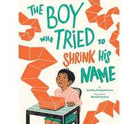 The Boy Who Tried to Shrink His Name: A Picture Book
