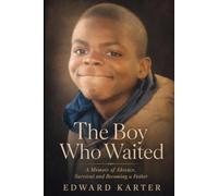 The Boy Who Waited: A Memoir of Absence, Survival and Becoming a Father