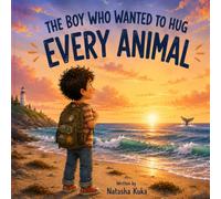 The Boy Who Wanted to Hug Every Animal: A Funny Animal Adventure for Kids Ages 3-7