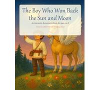 The Boy Who Won Back the Sun and Moon: An Interactive Romanian Folktale of Courage - Picture Book for Kids Ages 4-8