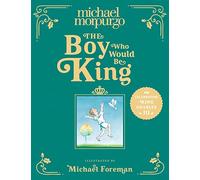 The Boy Who Would Be King: A poetic, beautifully illustrated children’s book - the perfect gift to commemorate the coronation of King Charles III