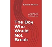 The Boy Who Would Not Break: Living with JHD, Anti-MOG, and an Unfinished Heart