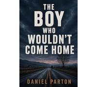 The Boy Who Wouldn't Come Home: A Small-Town Thriller (Hollister Fork)