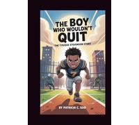 THE BOY WHO WOULDN'T QUIT: The Tyrique Stevenson Story