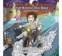 The Boy Who Wouldn't: Stop Riding His Bike and Other Stories - Ages 3-10