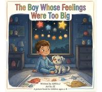 The Boy Whose Feelings Were Too Big |: Illustrated story book for children | A picture book for children ages 4-8