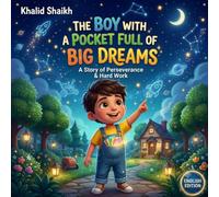 The Boy with a Pocket Full of Big Dreams: A Growth Mindset Children's Picture Book About Perseverance, Resilience, and Hard Work (Moral Stories for Kids)