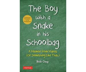 The Boy with A Snake in his Schoolbag: A Memoir from Manila (Or Something Like That) (Tuttle Specials)