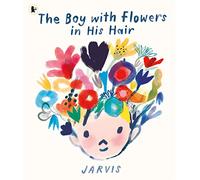 The Boy with Flowers in His Hair: A tale of the power of friendship and creativity, winner of the Oscar’s Book Prize