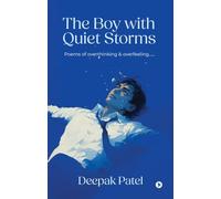 The Boy with Quiet Storms: Poems of overthinking & overfeeling......