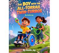 The Boy with the All-Terrain Twin-Turbos - Kids Story about using a Wheelchair: Children’s Story about using a Wheelchair