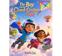 The Boy with the Cloud-Cruiser Cape - Kids' Story about Eating Cabbage: Children's Story about Eating Cabbage - For Children Who Don't Like Their Veggies