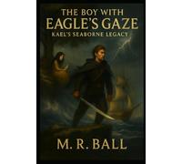 The Boy with the Eagle's Gaze: Kael's Seaborne Legacy (The Kingdoms of Aethirra)