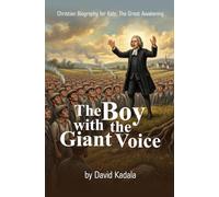 The Boy with the Giant Voice: The Story of George Whitefield (Christian Biography for Kids)