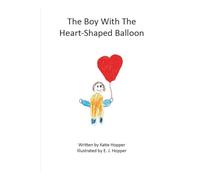 The Boy With The Heart-Shaped Balloon (Gently Exploring Feelings)