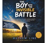 The Boy with the Invisible Battle: OCD, Anxiety, A Powerful Story about Courage, Thoughts, and Finding Strength When No One Else Can See the Struggle (The Stronger Inside Series)