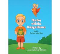 The Boy with the Orange Glasses: Book 3 - The Frog in the Shoe