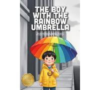 The Boy with the Rainbow Umbrella: A Magical Story About Kindness, Sharing, and How One Small Act Can Brighten a Gray World (Ages 3-7)