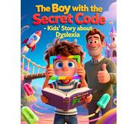 The Boy with the Secret Code - Kids' Story about Dyslexia and Learning Differences: Adventures of Geniuses