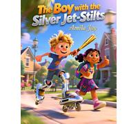 The Boy with the Silver Jet-Stilts - Kids Story about Using Crutches: Children’s Story about Using Crutches