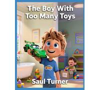 The Boy With Too Many Toys: A Moral Story for Children