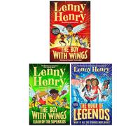 The Boy With Wings Series 3 Books Collection Set By Lenny Henry (The Boy With Wings, The Boy With Wings: Clash of the Superkids & The Book of Legends)