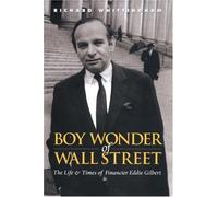 The Boy Wonder of Wall Street: The Life and Times of Financier Eddie Gilbert