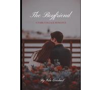 The Boyfriend: A dark collage romances and novel