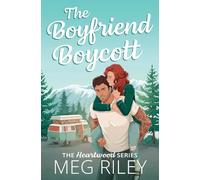 The Boyfriend Boycott: A Spicy Small Town Friends with Benefits Romance (The Heartwood Series)