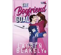 The Boyfriend Goal: The spicy, forbidden love ice-hockey romance for fans of Elle Kennedy (Love & Hockey, 1)