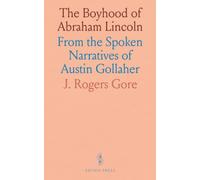 The Boyhood of Abraham Lincoln: From the Spoken Narratives of Austin Gollaher