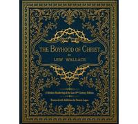 The Boyhood of Christ: A Modern Edition of the Late 19th Century Edition