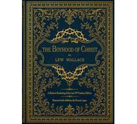 The Boyhood of Christ: A Modern Edition of the Late 19th Century Edition