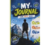 The Boy's Growth Journal: A Place for Boys to Write, Draw, Dream, and Explore